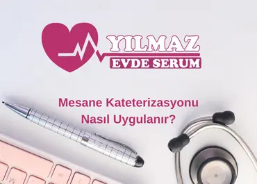 mesane kateterizasyonu nasıl uygulanır