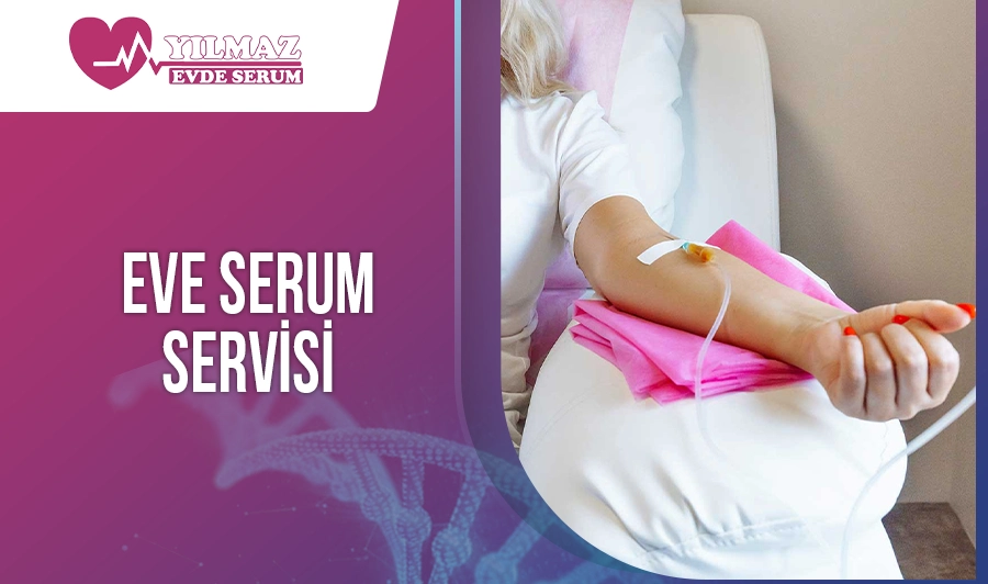 Eve Serum Servisi
