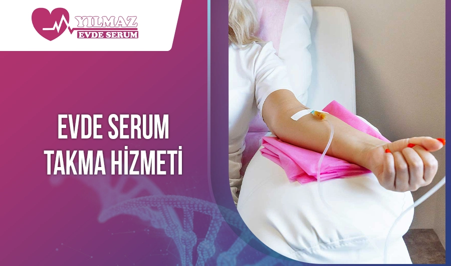 Evde Serum Takma Hizmeti