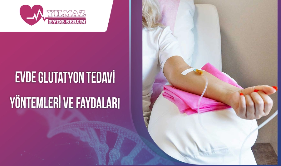 Evde Glutatyon Tedavi Yöntemleri ve Faydaları