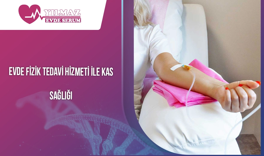 Evde Fizik Tedavi Hizmeti ile Kas Sağlığı