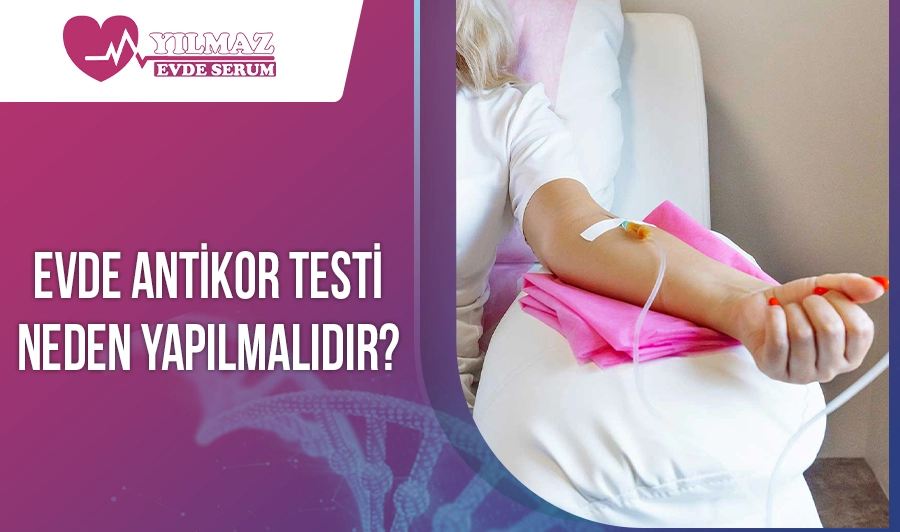 Evde Antikor Testi Neden Yapılmalıdır?