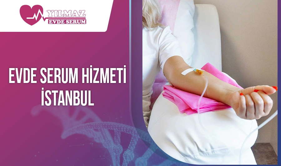 Evde Serum Hizmeti İstanbul